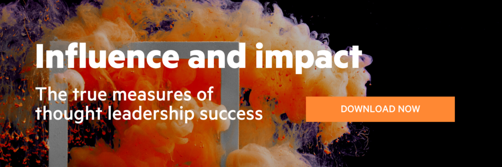 Influence and impact: The true measure of thought leadership success.